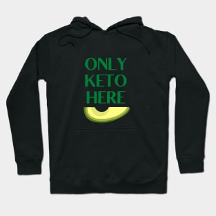 ONLY KETO HERE | Cool Saying for Avocado Lover Hoodie